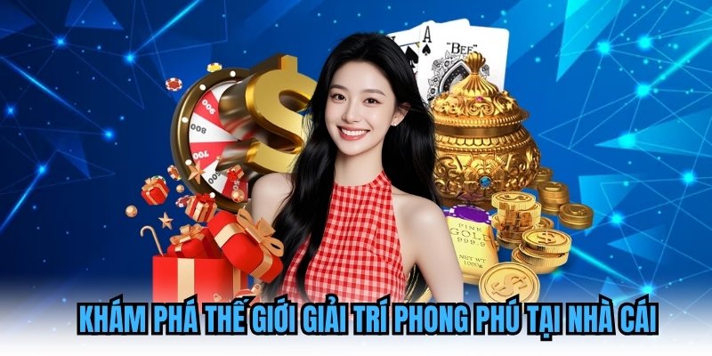 Khám phá thế giới giải trí phong phú tại nhà cái